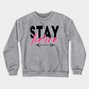 Stay Fierce Crewneck Sweatshirt